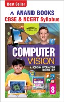 Anand Books Computer Vision 8 A Book On Information Technology For Class 8th (CBSE & NCERT Syllabus U.P. Board)(Paperback, Anand Books)
