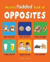 My First Padded Book of Opposites  - By Miss & Chief(English, Hardcover, unknown)