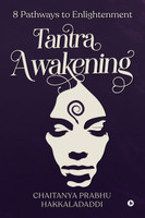 Tantra Awakening  - 8 Pathways to Enlightenment(English, Paperback, Chaitanya Prabhu Hakkaladaddi)