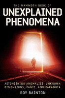 The Mammoth Book of Unexplained Phenomena(English, Paperback, Bainton Roy)