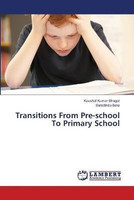 Transitions From Pre-school To Primary School(English, Paperback, Bhagat Kaushal Kumar)