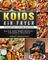 KOIOS Air Fryer Cookbook for Beginners(English, Paperback, Baranowski Robert)