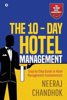 The 10 - Day Hotel Management(English, Paperback, Neeraj Chandhok)