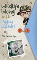 Wildlife Wong and the Pygmy Elephant(English, Paperback, Pye Sarah)