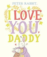 Peter Rabbit I Love You Daddy(English, Hardcover, Potter Beatrix)