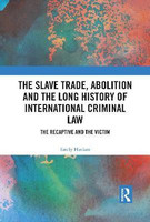 The Slave Trade, Abolition and the Long History of International Criminal Law(English, Electronic book text, Haslam Emily)