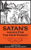 Satan's Advice for the New Parent(English, Paperback, Lovecraft Esq Aleister)
