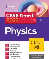 Arihant CBSE Physics Term 2 Class 12 for 2022 Exam (Cover Theory and MCQs)