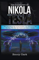 The Biography of Nikola Tesla(English, Paperback, Clark Emory)