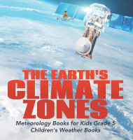 The Earth's Climate Zones Meteorology Books for Kids Grade 5 Children's Weather Books(English, Hardcover, Baby Professor)
