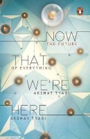 Now That We're Here(English, Paperback, Tyagi Akshat)