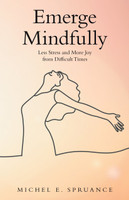 Emerge Mindfully(English, Hardcover, Spruance Michel E)