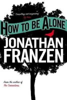 How to be Alone(English, Paperback, Franzen Jonathan)