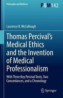 Thomas Percival's Medical Ethics and the Invention of Medical Professionalism(English, Hardcover, McCullough Laurence B.)
