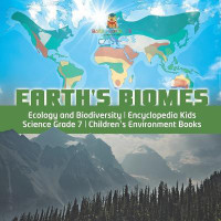 Earth's Biomes Ecology and Biodiversity Encyclopedia Kids Science Grade 7 Children's Environment Books(English, Paperback, Baby Professor)