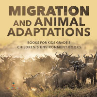 Migration and Animal Adaptations Books for Kids Grade 3 Children's Environment Books(English, Paperback, Baby Professor)