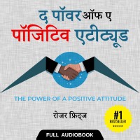 Pocket FM Audiobook The Power Of A Positive Attitude (Hindi) | By Roger Fritz Vocational & Personal Development(Audio)