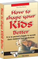 How To Shape Your Kids Better 1 Edition(English, Paperback, Sharma Hari Dutt)