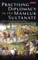 Practising Diplomacy in the Mamluk Sultanate(English, Paperback, Behrens-Abouseif Doris)