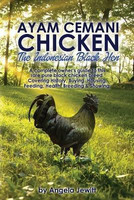 AyaAyam Cemani Chicken - the Indonesian Black Hen. A Complete Owner's Guide to This Rare Pure Black Chicken Breed. Covering History, Buying, Housing, Feeding, Health, Breeding & Showing(English, Paperback, Jewitt Angela)