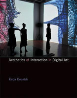 Aesthetics of Interaction in Digital Art(English, Paperback, Kwastek Katja)