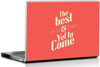 Seven Rays Best is Yet to Come Vinyl Laptop Decal 15.6   Laptop Accessories  (Seven Rays)