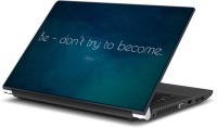 ezyPRNT Be dont Try to become (15 to 15.6 inch) Vinyl Laptop Decal 15   Laptop Accessories  (ezyPRNT)