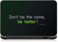 VI Collections DON'T BE THE SAME' BE BETTER ' pvc Laptop Decal 15.6   Laptop Accessories  (VI Collections)
