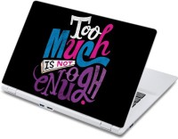 ezyPRNT too much is not enough (13 inch) Vinyl Laptop Decal 13   Laptop Accessories  (ezyPRNT)