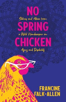 No Spring Chicken(English, Paperback, Falk-Allen Francine)