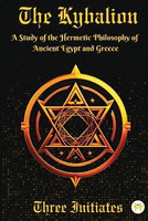 Kybalion: A Study of the Hermetic Philosophy of Ancient Egypt and Greece(English, Book, Three Initiates)