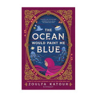 The Ocean Would Paint Me Blue(English, Paperback, Katouh Zoulfa)