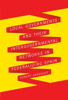 Local Governments and Their Intergovernmental Networks in Federalizing Spain(English, Paperback, Agranoff Robert)