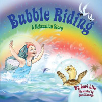 Bubble Riding  - A Relaxation Story Designed to Teach Children Visualization Techniques to Increase Creativity While Lowering Stress an(English, Paperback, Lite Lori)
