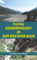 Fluvial Geomorphology of Sapt Kosi River Basin(English, Hardcover, Mahato Rajesh Kumar)