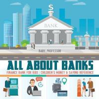 All about Banks - Finance Bank for Kids Children's Money & Saving Reference(English, Paperback, Baby Professor)