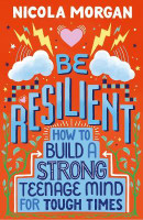 Be Resilient: How to Build a Strong Teenage Mind for Tough Times(English, Paperback, Morgan Nicola)