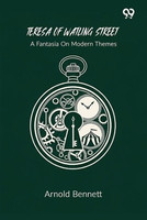 Teresa Of Watling StreetA Fantasia On Modern Themes (Edition1)(English, Paperback, Bennett Arnold)