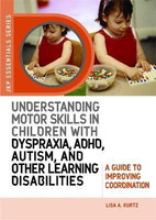 Understanding Motor Skills in Children with Dyspraxia, ADHD, Autism, and Other Learning Disabilities(English, Paperback, Kurtz Elizabeth A)