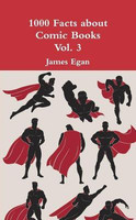 1000 Facts about Comic Books Vol. 3(English, Paperback, Egan James)