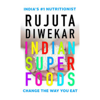 Indian Superfoods: Change the Way You Eat(English, Paperback, Diwekar Rujuta)