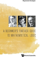 BEGINNER'S FURTHER GUIDE TO MATHEMATICAL LOGIC, A(English, Hardcover, Smullyan Raymond)