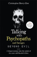Talking With Psychopaths and Savages: Beyond Evil(English, Paperback, Berry-Dee Christopher)