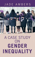 A Case Study on Gender Inequality(English, Hardcover, Ambers Jade)