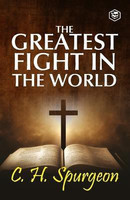The Greatest Fight in the World(English, Paperback, Spurgeon Charles Haddon)