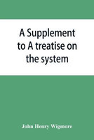 A Supplement to A treatise on the system of evidence in trials at common law(English, Paperback, Henry Wigmore John)