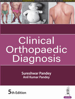 Clinical Orthopaedic Diagnosis, 5/E for Orthopedic Postgraduates, Residents and Surgeons | Region-wise Clinical Examination Guide with Key Diagnostic Points, Clinical Photographs and Imaging(English, Paperback, Pandey Sureshwar)
