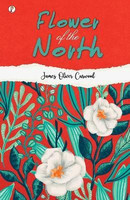 Flower of the North: A Modern Romance(English, Paperback, Curwood James Oliver)