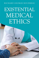 Existential Medical Ethics(English, Hardcover, Boudreau Richard George)