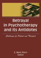 Betrayal in Psychotherapy and Its Antidotes(English, Hardcover, Stern E Mark)
